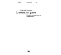 D'amore e di guerra. Storie di donne e resistenza nell'Ascolano