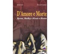 D'amore e morte. Byron, Shelley e Keats a Roma