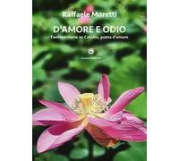 D'amore e odio. Fantasticherie su Catullo, poeta d’amore