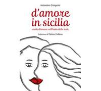 D'amore in Sicilia. Storie d'amore nell'isola delle isole