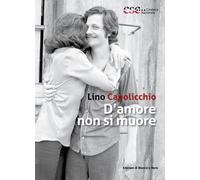 D'amore non si muore - Capolicchio Lino