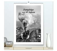 Dampfzüge vor 40 Jahren (hochwertiger Premium Wandkalender 2026 DIN A2 hoch), Kunstdruck in Hochglanz: "Analoge Fotografie",Meine schönsten Aufnahmen vom Ende einer Ära.