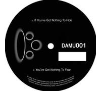 Damu - If You've Got Nothing To Hide/You've Got Nothing T