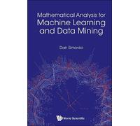 Dan A Simovici Mathematical Analysis For Machine Learning And (Copertina rigida)