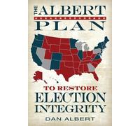 Dan Albert The Albert Plan to Restore Election Integrity (Tascabile)