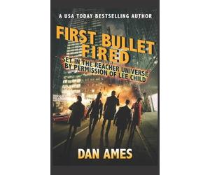 Dan Ames First Bullet Fired (Jack Reacher's Special Investigators) (Tascabile)