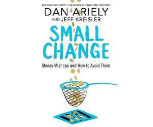 Dan Ariely Jeff Kreisler Small Change (Copertina rigida)