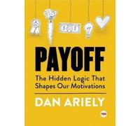 Dan Ariely Payoff (Copertina rigida) Ted Books