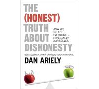 Dan Ariely The (Honest) Truth About Dishonesty (Tascabile)
