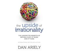 Dan Ariely The Upside of Irrationality (Tascabile)
