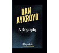 DAN AYKROYD: A Biography