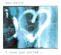 Dan Baird - I love you period