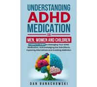 Dan Banachowski Understanding ADHD Medication For Men, Women and Chi (Tascabile)