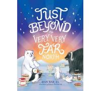 Dan Bar-el Just Beyond the Very, Very Far North (Copertina rigida)