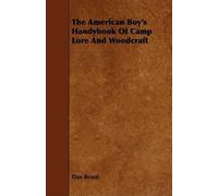 Dan Beard The American Boy's Handybook Of Camp Lore And Woodcraft (Tascabile)
