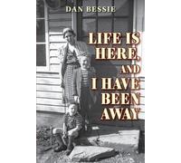 Dan Bessie Life Is Here, and I Have Been Away (Tascabile)