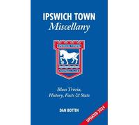 Dan Botten Ipswich Town Miscellany (Copertina rigida)