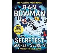 Dan Bowman – The Secretest Secret of Secrets – 100 Mystery Thriller Puzzles (A Parody) – Tascabile