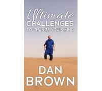 Dan Brown Ultimate Challenges To Change Your Mind (Copertina rigida)