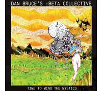 Dan Bruce'S :Beta Collective Time to Mind the Mystics (CD)