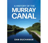 Dan Buchanan A History of the Murray Canal (Copertina rigida)