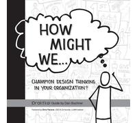 Dan Buchner How Might We Champion Design Thinking in Your Organizati (Tascabile)