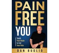 Pain Free You: Teach Your Brain to End Your Pain