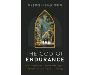 Dan Burke Chase Crouse The God of Endurance (Tascabile)