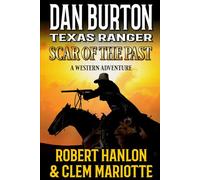 Dan Burton: Texas Ranger: Scar of the Past: A Western Adventure