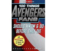 Dan Casey 100 Things Avengers Fans Should Know & Do Before They Die (Tascabile)