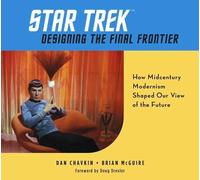 Dan Chavkin Star Trek: Designing the Final Frontier (Copertina rigida)