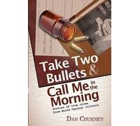 Dan Churney Take Two Bullets and Call Me in the Morning (Tascabile)