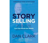 Dan Clark CSP, CPAE Story Selling (Tascabile)