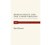 Dan Clawson Bureaucracy and the Labour Process (Tascabile)