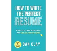 Dan Clay How to Write the Perfect Resume (Tascabile)
