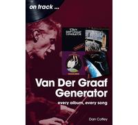 Van der Graaf Generator On Track: Every Album, Every Song
