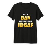 Dan Costume IDGAF Cute Personalized First Name Daniel/Dan Maglietta Premium