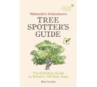 Dan Crowley Westonbirt Arboretum’s Tree Spotter’s Guide (Tascabile)