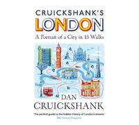 Dan Cruickshank Cruickshank’s London: A Portrait of a City in 13 Wal (Tascabile)