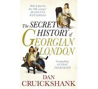 Dan Cruickshank The Secret History of Georgian London (Tascabile)