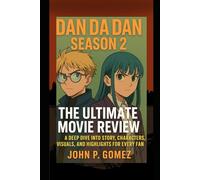 Dan Da Dan Season 2: The Ultimate Movie Review: A Deep Dive Into Story, Characters, Visuals, and Highlights for Every Fan