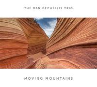 Dan Dechellis Trio Moving Mountains (Vinyl LP)