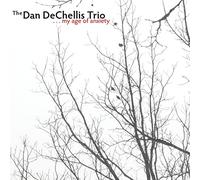 Dan Dechellis Trio - My Age Of Anxiety