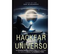 Dan Desmarques Hacking the Universe / Hackear el Universo (Tascabile)