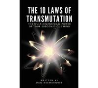 Dan Desmarques The 10 Laws of Transmutation (Tascabile)