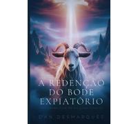 Dan Desmarques The Scapegoat's Redemption / A Redenção do Bode Expia (Tascabile)