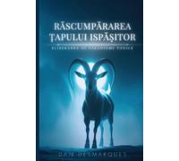 Dan Desmarques The Scapegoat's Redemption / Răscumpărarea Țapului Is (Tascabile)