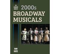 Dan Dietz The Complete Book of 2000s Broadway Musicals (Copertina rigida)