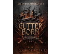 Dan Dreyer Gutterborn - In der Gosse geboren: Erben des Aufstands - (Tascabile)