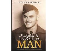 Dan Eberhart The World Lost a Man (Tascabile)
